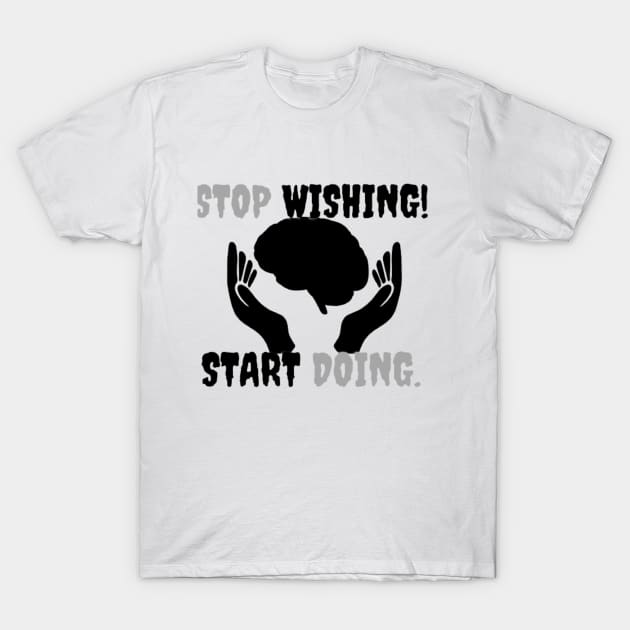 Stop Wishing Start Doing T-Shirt by modo store